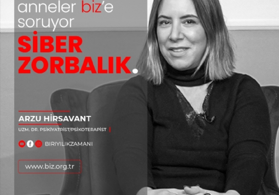 Anneler biz' e Soruyor, uzmanlar cevaplıyor / SİBER ZORBALIK/ Uzm. Dr. Psikiyatrist ve Psikoterapist- Arzu HİSARVANT 