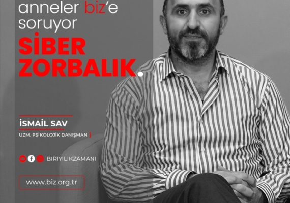 Anneler biz' e soruyor, uzmanlar cevaplıyor / SİBER ZORBALIK / Psikolojik Danışman - İsmail SAV  